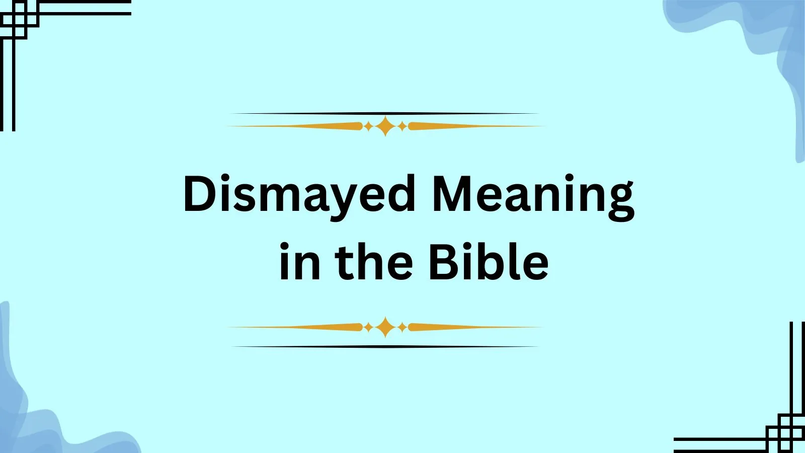 Dismayed Meaning in the Bible