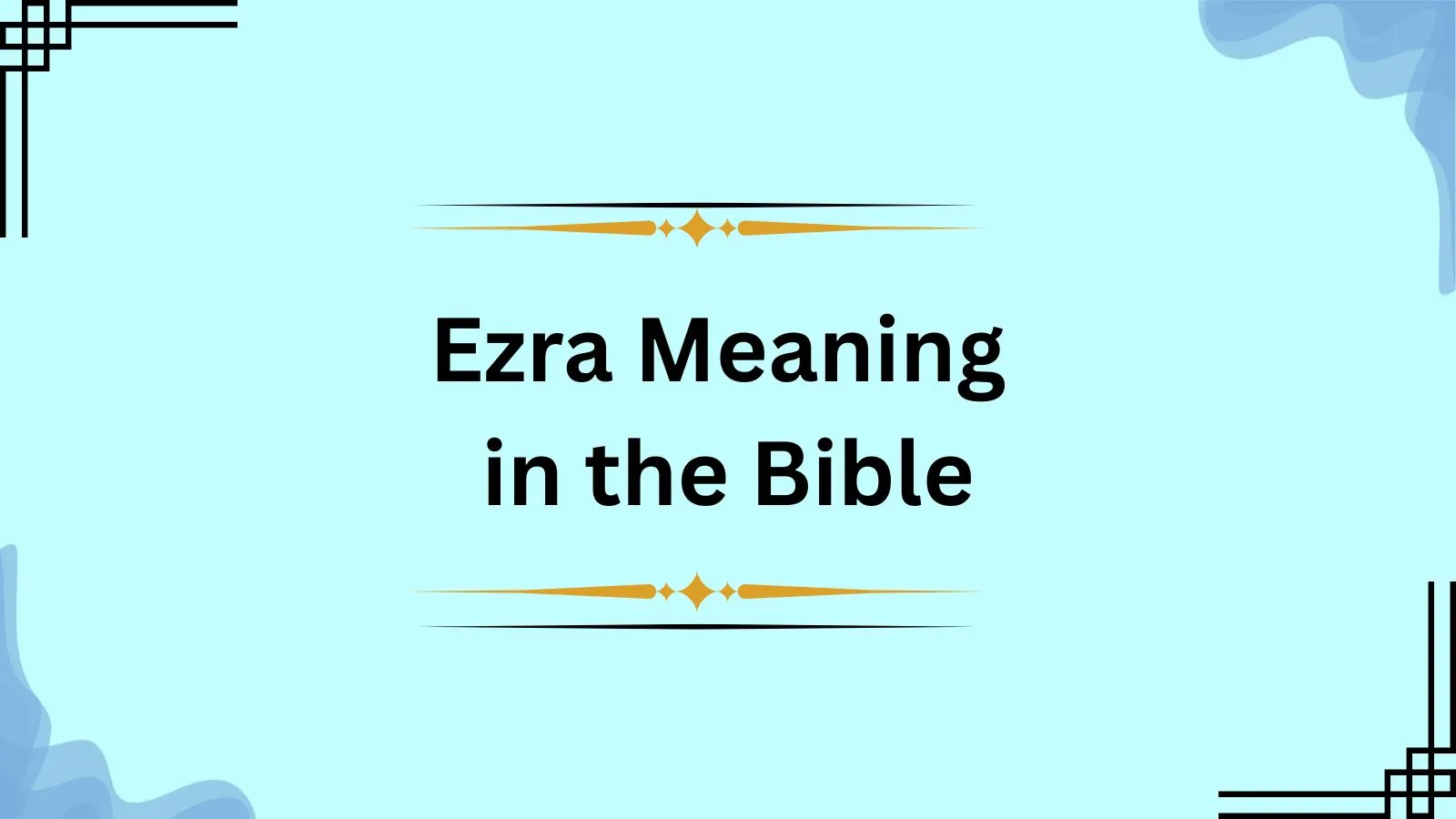Ezra Meaning in the Bible