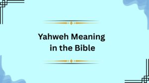Yahweh Meaning in the Bible
