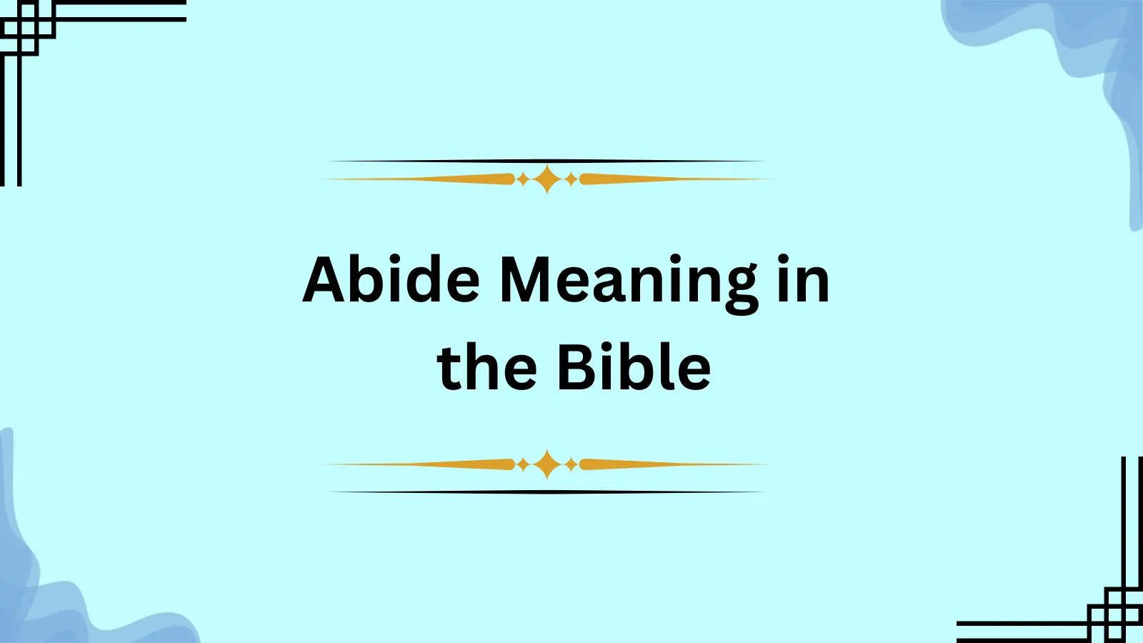 Abide Meaning in the Bible