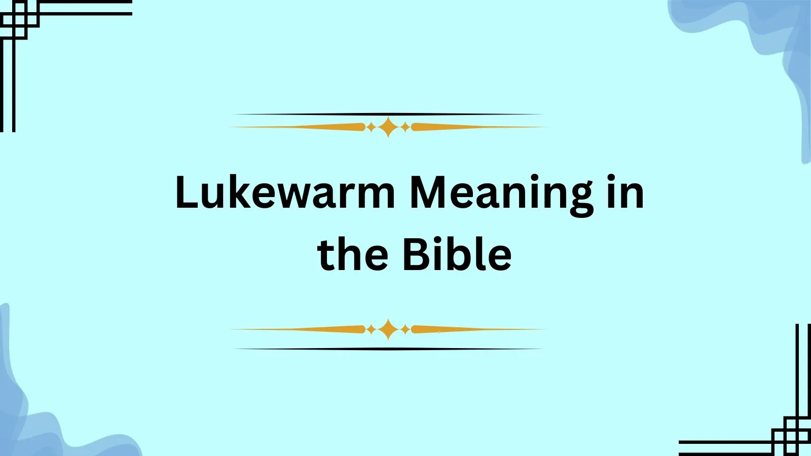 Lukewarm Meaning in the Bible