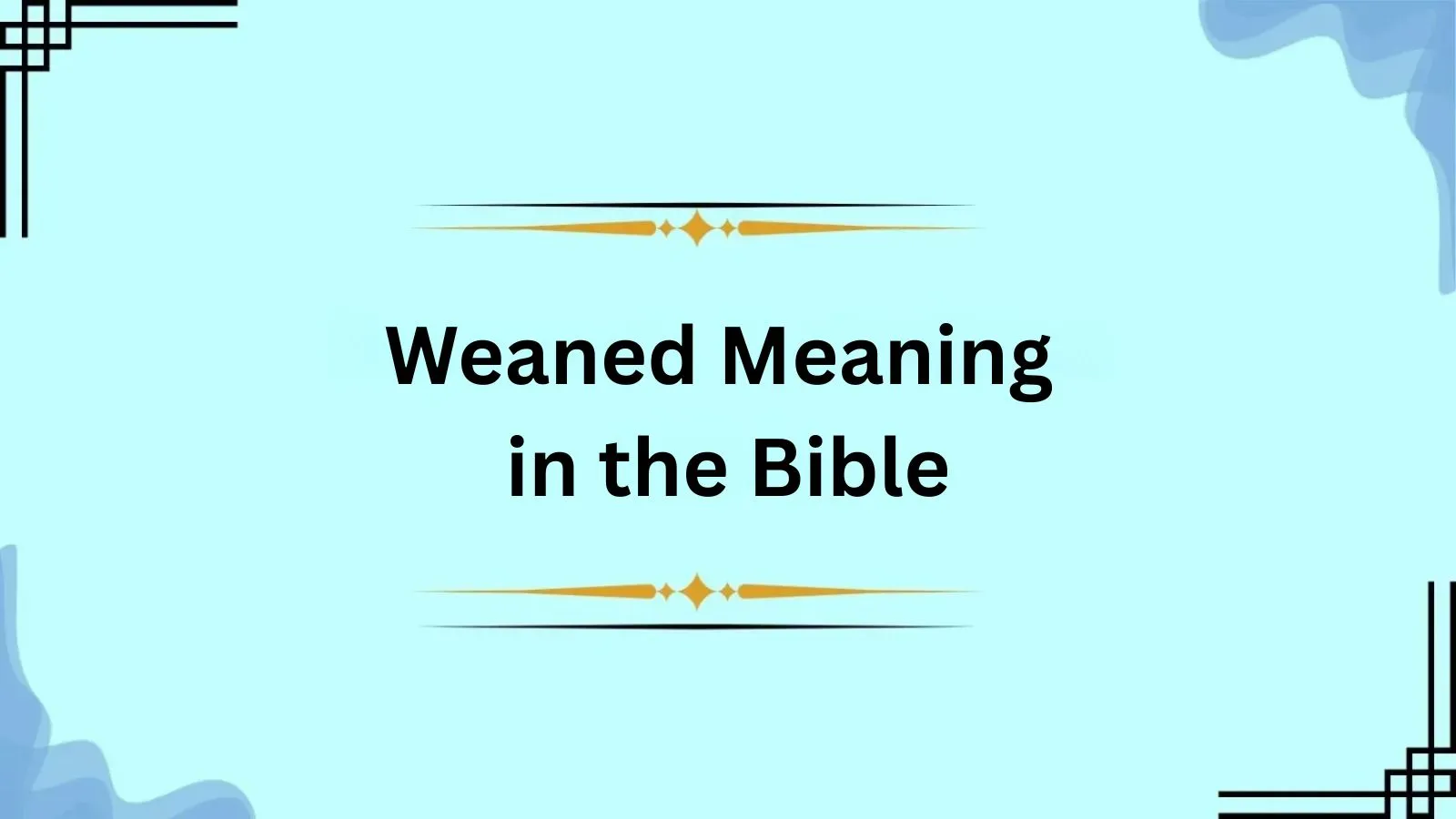 Weaned Meaning in the Bible